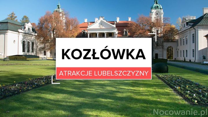 Atrakcje Lubelszczyzny: Kozłówka