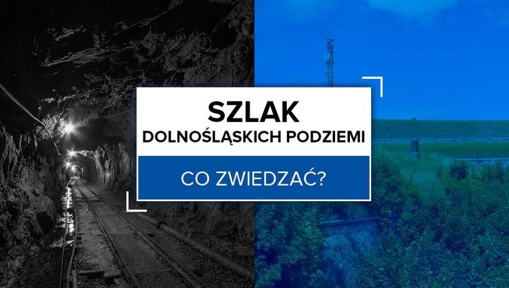 Szlak dolnośląskich podziemi. Co zwiedzać?