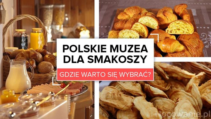 Najpopularniejsze polskie muzea dla smakoszy. Gdzie warto się wybrać?