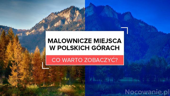 5 najbardziej malowniczych miejsc w polskich górach. Co warto zobaczyć?