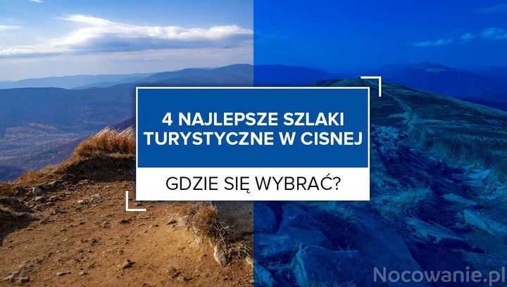 4 najlepsze szlaki turystyczne w Cisnej. Gdzie się wybrać?