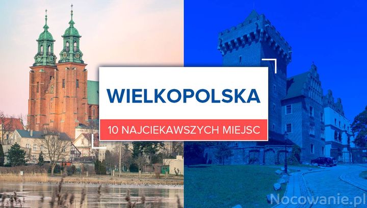 10 najciekawszych miejsc w Wielkopolsce