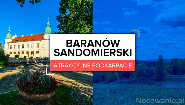 Atrakcyjne Podkarpacie: Baranów Sandomierski