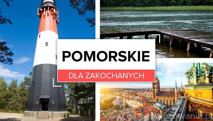 Pomorskie dla zakochanych - 9 pomysłów na romantyczny weekend we dwoje