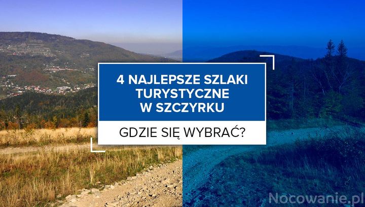4 najlepsze szlaki turystyczne w Szczyrku. Gdzie się wybrać?