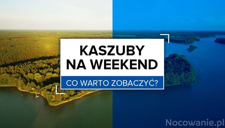 Kaszuby na weekend - co warto zobaczyć?