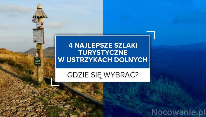 4 najlepsze szlaki turystyczne w Ustrzykach Dolnych. Gdzie się wybrać?