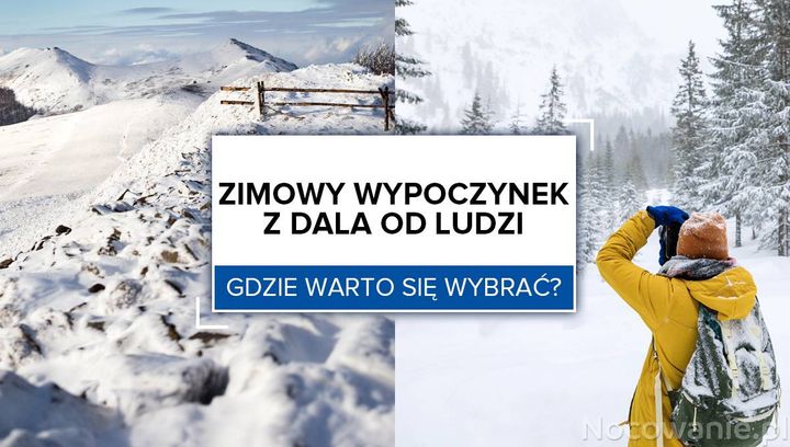 Zimowy wypoczynek z dala od ludzi. Gdzie warto się wybrać?