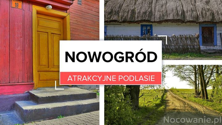 Atrakcyjne Podlasie: Nowogród