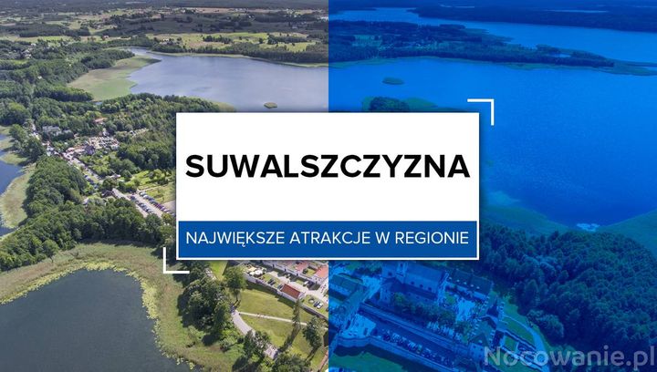 Suwalszczyzna - największe atrakcje w regionie