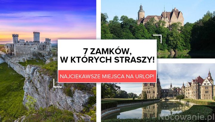 7 zamków, w których starszy! Najciekawsze miejsca na urlop!