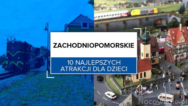 10 najlepszych atrakcji dla dzieci w zachodniopomorskim