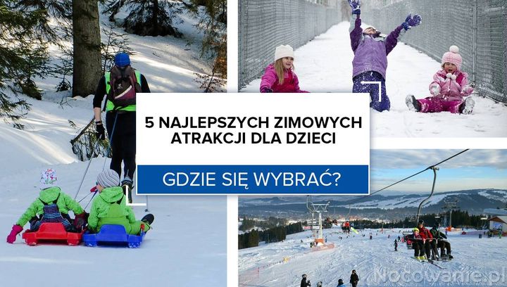 5 zimowych atrakcji dla dzieci. Gdzie się wybrać?