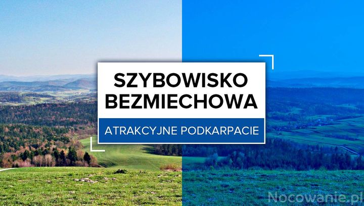 Atrakcyjne Podkarpacie: Szybowisko Bezmiechowa