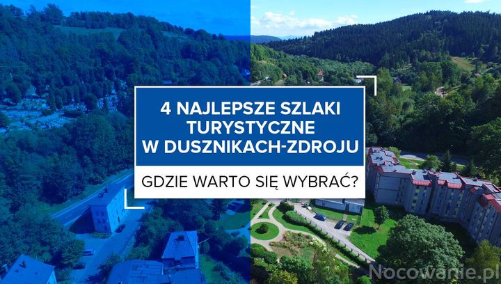 4 najlepsze szlaki turystyczne w Dusznikach-Zdroju. Gdzie warto się wybrać?