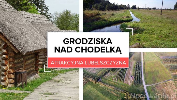 Atrakcyjna Lubelszczyzna: Grodziska nad Chodelką