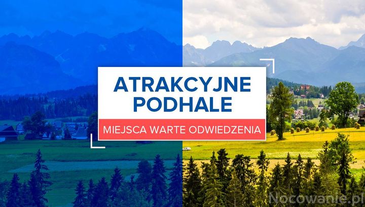 Atrakcyjne Podhale. Miejsca warte odwiedzenia