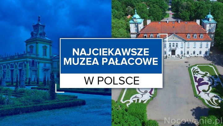 Najciekawsze muzea pałacowe w Polsce