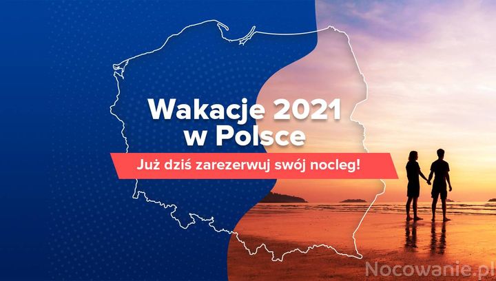 Wakacje 2021 w Polsce. Już dziś zarezerwuj swój nocleg!