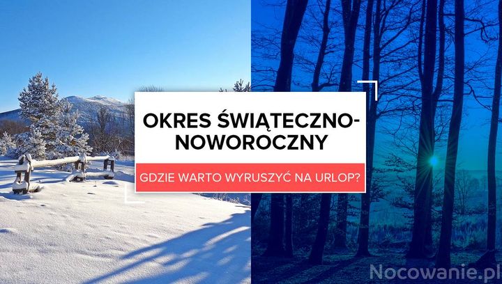 Okres świąteczno-noworoczny. Gdzie warto wyruszyć na urlop?