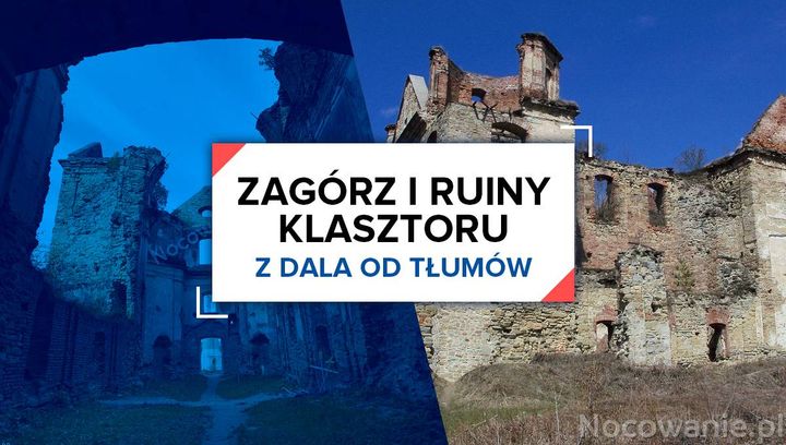 Z dala od tłumów: Zagórz i ruiny klasztoru