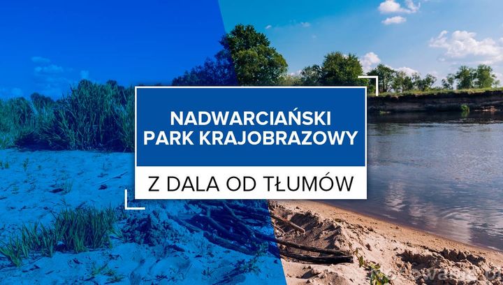 Z dala od tłumów: Nadwarciański Park Krajobrazowy