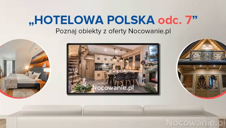 Hotelowa Polska odc. 7. Poznaj obiekty z oferty Nocowanie.pl