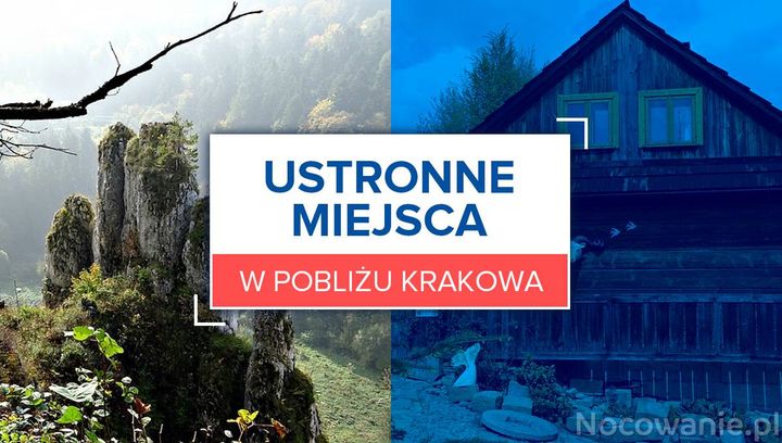 Ustronne miejsca w pobliżu Krakowa