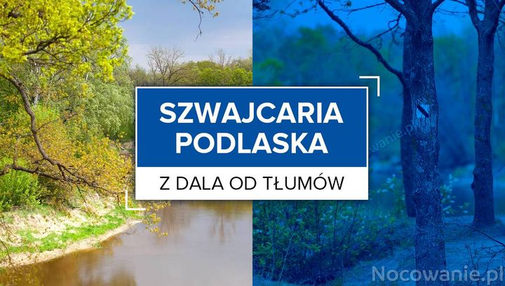  Z dala od tłumów: Szwajcaria Podlaska