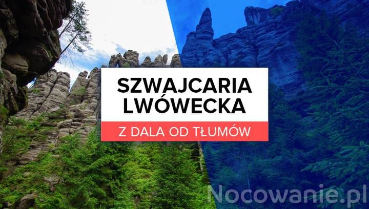 Z dala od tłumów: Szwajcaria Lwówecka