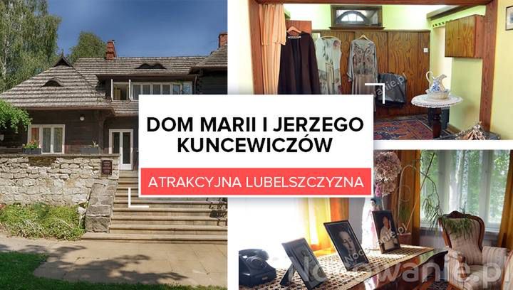 Atrakcyjna Lubelszczyzna: Dom Marii i Jerzego Kuncewiczów