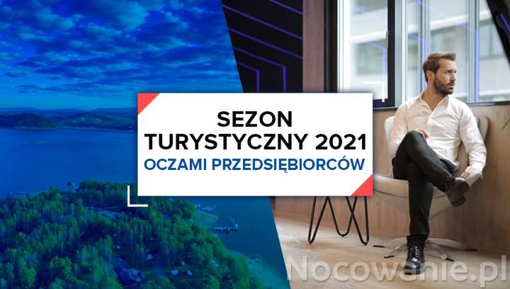 Sezon turystyczny 2021 oczami przedsiębiorców