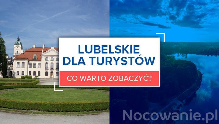 Lubelskie dla turystów. Co warto zobaczyć?