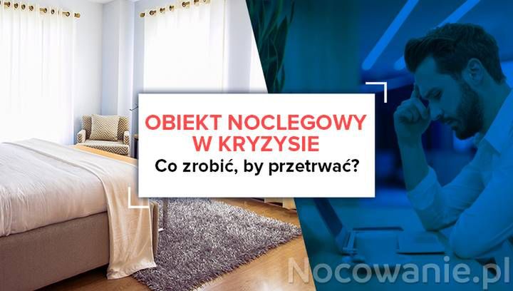 Obiekt noclegowy w kryzysie. Co zrobić, by przetrwać?