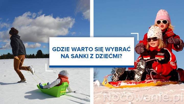 Gdzie warto się wybrać na sanki z dziećmi?