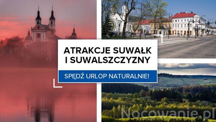 Atrakcje Suwałk i Suwalszczyzny. Spędź urlop naturalnie!