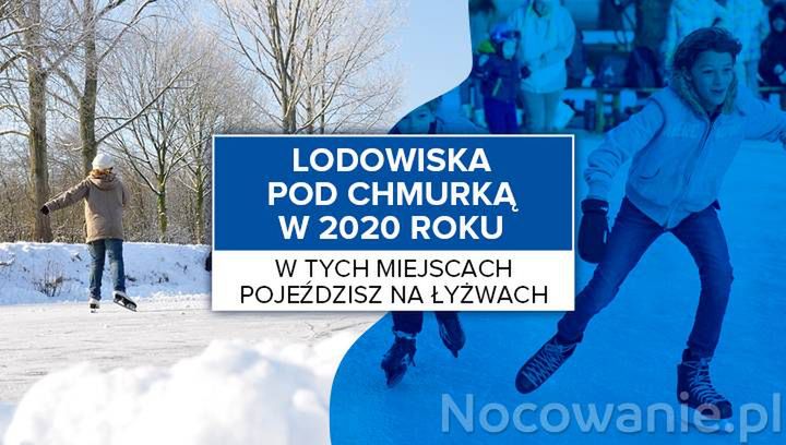 Lodowiska pod chmurką w 2020 roku. W tych miejscach pojeździsz na łyżwach