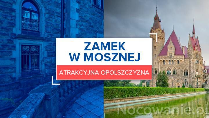 Atrakcyjna Opolszczyzna: Zamek w Mosznej