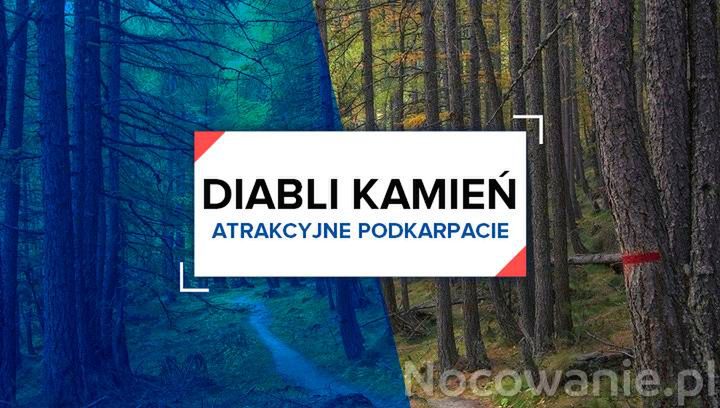 Atrakcyjne Podkarpacie: Diabli Kamień