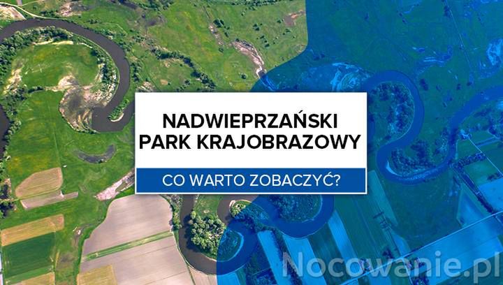 Nadwieprzański Park Krajobrazowy - co warto zobaczyć?