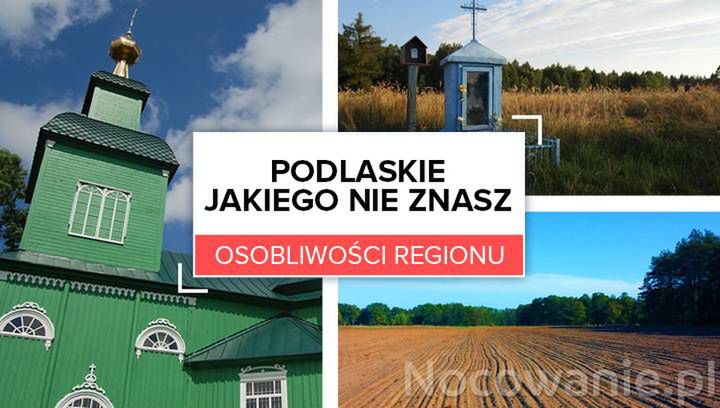 Podlaskie jakiego nie znasz. 11 osobliwości regionu