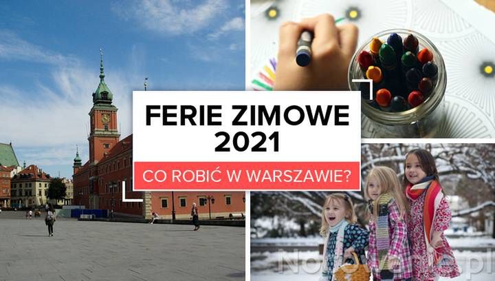 Ferie zimowe 2021. Co robić w Warszawie?