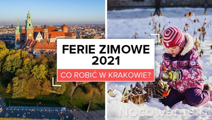 Ferie zimowe 2021. Co robić w Krakowie?