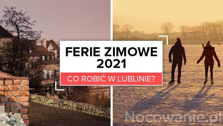 Ferie zimowe 2021. Co robić w Lublinie?