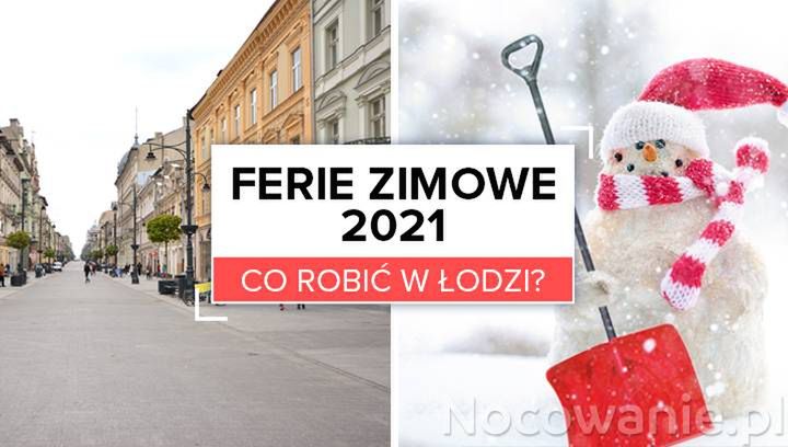 Ferie zimowe 2021. Co robić w Łodzi?