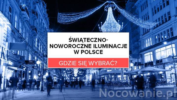 Najpiękniejsze świąteczno-noworoczne iluminacje w Polsce. Gdzie się wybrać?