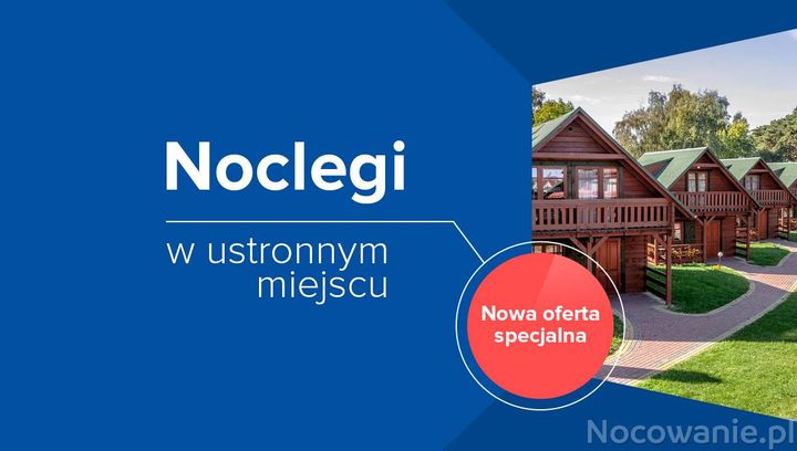 Noclegi w ustronnym miejscu - nowa oferta specjalna