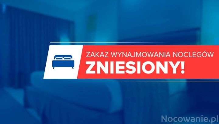 Zakaz wynajmowania noclegów zniesiony!