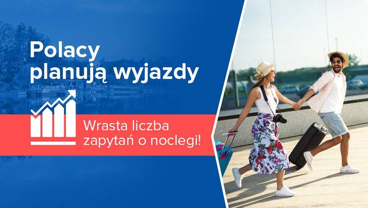 Polacy planują wyjazdy. Wzrasta liczba zapytań o noclegi