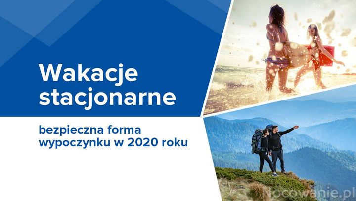 Wakacje stacjonarne - bezpieczna forma wypoczynku w 2020 roku